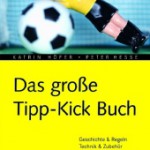 Das grosse Tipp-Kick Buch Humbold Verlag 2008